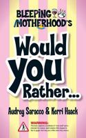 Bleeping Motherhood's Would You Rather... 1518768334 Book Cover