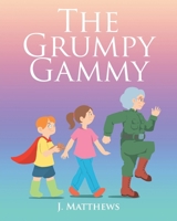 The Grumpy Gammy B0CSJ2M6R8 Book Cover