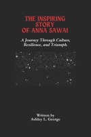 The Inspiring Story Of Anna Sawai: A Journey Through Culture, Resilience, and Triumph. B0DSKKKR59 Book Cover