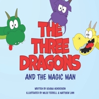 The Three Dragons and The Magic Man B08XNVDCHH Book Cover