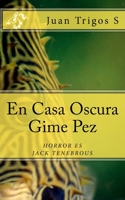 En Casa Oscura Gime Pez: El horror es Jack Tenebrous 1979925569 Book Cover