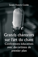 Grands chanteurs sur l'art du chant Conférences éducatives avec des artistes de premier plan 9357339817 Book Cover