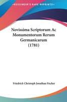 Novissima Scriptorum Ac Monumentorum Rerum Germanicarum (1781) 1166053563 Book Cover