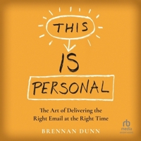This Is Personal: The Art of Delivering the Right Email at the Right Time B0CW56CQGB Book Cover