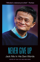 Never Give Up: Jack Ma In His Own Words 1572841893 Book Cover