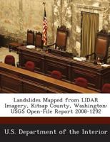 Landslides Mapped from LIDAR Imagery, Kitsap County, Washington: USGS Open-File Report 2008-1292 1288753071 Book Cover