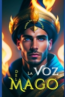 La Voz del Mago: La Misi�n del Mago Consiste No En Hacer Aparecer La Fantasiosa Irrealidad, Sino En Manifestar La Preciosa Realidad Que Entra�an Todas Las Cosas Y Los Seres. 1530374405 Book Cover
