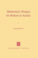 Metternich's Projects for Reform in Austria 9401029768 Book Cover