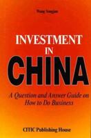 Investment in China: A Question and Answer Guide on How to Do Business 0814403441 Book Cover