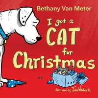 River the Dog - "I got a Cat for Christmas" B0CLWXSXCW Book Cover