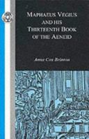 Maphaeus Vegius and His Thirteenth Book of the Aeneid: A Chapter on Virgil in the Renaissance 1853996297 Book Cover