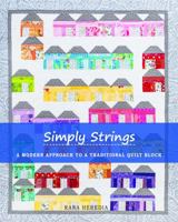 Simply Strings: A Modern Approach to a Traditional Quilt Block 0692272771 Book Cover
