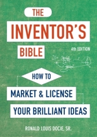 The Inventor's Bible: How to Market and License Your Brilliant Ideas 1580081207 Book Cover