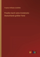 Preu�en durch seine Aristokratie - Deutschlands gr��ter Feind 3368500864 Book Cover