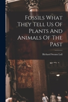 Fossils: What They Tell Us of Plants and Animals of the Past 1014129206 Book Cover