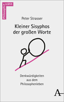 Kleiner Sisyphos Der Grossen Worte: Denkwurdigkeiten Aus Dem Philosophenleben (Philosophie Erzahlt, 5) 3495492399 Book Cover