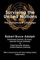 Surviving the United Nations: A Saga of Violence, Corruption, Betrayal, and Redemption 1733398007 Book Cover