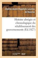 Histoire Abra(c)Ga(c)E Et Chronologique Du Ra(c)Tablissement Des Gouvernements 2016167777 Book Cover