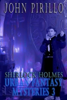 Sherlock Holmes, Urban Fantasy Mysteries 3 B0CJKL2MN1 Book Cover