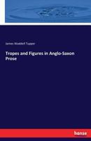 Tropes And Figures In Anglo-Saxon Prose (1897) 3337416918 Book Cover