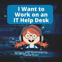 I Want to Work on an IT Help Desk B0BD85BBD2 Book Cover