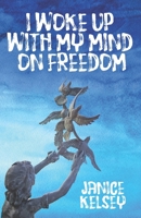 I Woke Up with My Mind on Freedom 1633600742 Book Cover