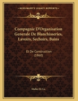 Compagnie D'Organisation Generale De Blanchisseries, Lavoirs, Sechoirs, Bains: Et De Construction (1860) 1169617530 Book Cover