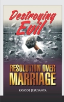 Destroying Evil Resolutions Over Marriage B091GR8LQ8 Book Cover