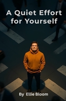 A Quiet Effort for Yourself: 21 Simple Reminders to Keep You Moving B0FHDK2PXJ Book Cover