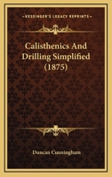 Calisthenics And Drilling Simplified 112016950X Book Cover