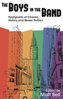 The Boys in the Band: Flashpoints of Cinema, History, and Queer Politics 0814341535 Book Cover