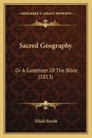 Sacred Geography: Or A Gazetteer Of The Bible 1276961804 Book Cover