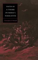 Faith as a Theme in Mark's Narrative (Society for New Testament Studies Monograph Series) 0521477662 Book Cover