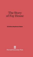 The Story of Fay House 0674730577 Book Cover