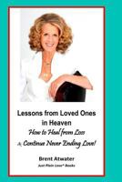 Lessons from Loved Ones In Heaven: How to Connect to your Loved One on the Other Side to Heal from Loss 1974035336 Book Cover