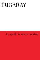 To Speak is Never Neutral 0826459056 Book Cover