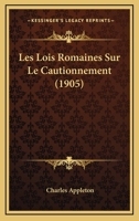 Les Lois Romaines Sur Le Cautionnement (1905) 1144307708 Book Cover