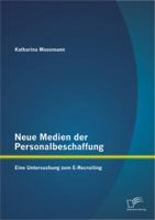 Neue Medien Der Personalbeschaffung: Eine Untersuchung Zum E-Recruiting 3842887302 Book Cover