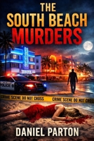 The South Beach Murders: A Detective Mark Ross Thriller (The Miami Murders) B0GL7SD6X7 Book Cover