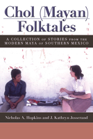 Chol (Mayan) Folktales: A Collection of Stories from the Modern Maya of Southern Mexico 1607324873 Book Cover