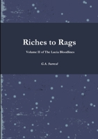 Riches to Rags: Volume II of The Lucia Bloodlines 1304246744 Book Cover