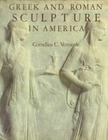 Greek and Roman Sculpture in America: Masterpieces in Public Collections in the United States and Canada 0520044517 Book Cover