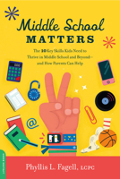 Middle School Matters: The 10 Key Skills Kids Need to Thrive in Middle School and Beyond--and How Parents Can Help 0738235083 Book Cover
