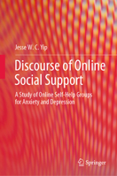 Discourse of Online Social Support: A Study of Online Self-help Groups for Anxiety and Depression 981999568X Book Cover