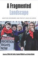 A Fragmented Landscape: Abortion Governance and Protest Logics in Europe 1789200717 Book Cover