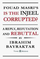 Fouad Masri's Is the Injeel Corrupted?: A Reply, Refutation and Rebuttal 1681090252 Book Cover
