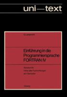 Einfuhrung in Die Programmiersprache FORTRAN IV: Anleitung Zum Selbstudium Skriptum Fur Horer Aller Fachrichtungen AB 1. Semester 352803307X Book Cover