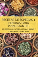 Recetas de Especias Y Hierbas Para Principiantes 1804651087 Book Cover