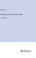 The Strong Arm; And Other Stories: in large print 3387321090 Book Cover