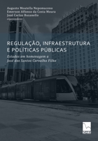 Regulação, Infraestrutura E Políticas Públicas: Estudos em homenagem a José dos Santos Carvalho Filho 6599180620 Book Cover